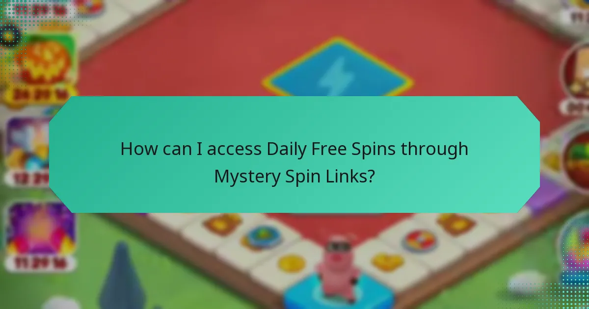 How can I access Daily Free Spins through Mystery Spin Links?