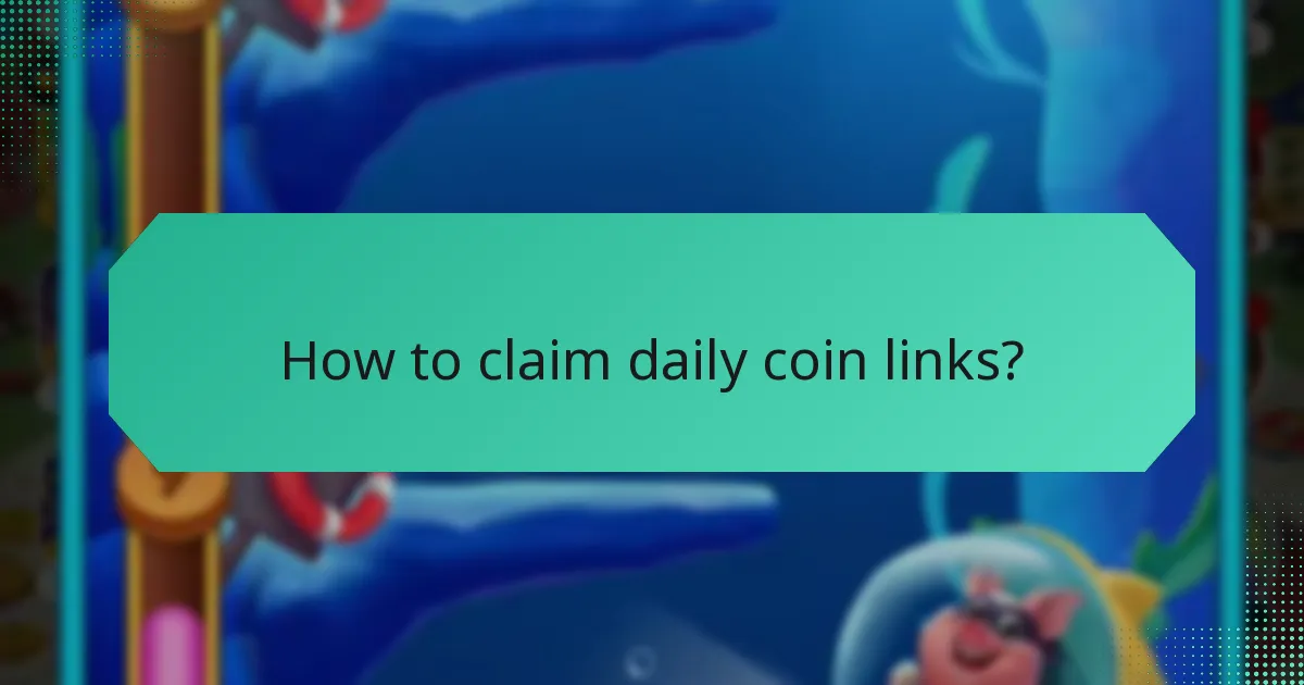 How to claim daily coin links?