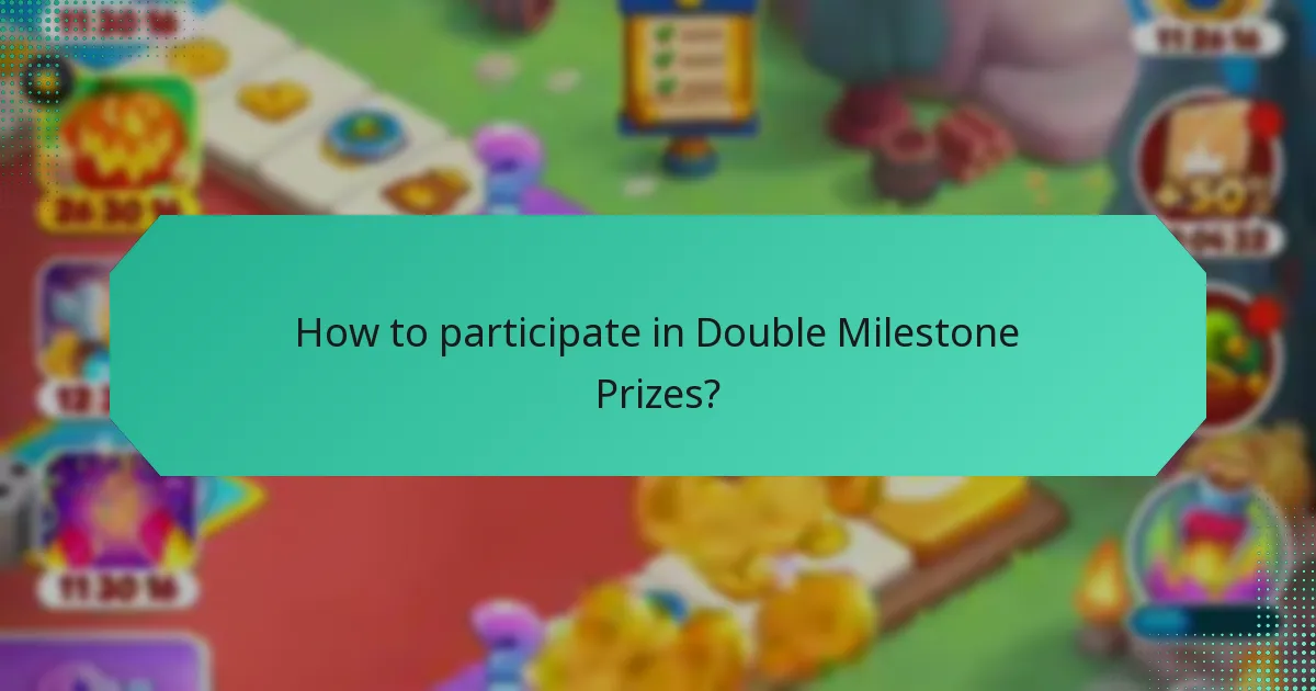 How to participate in Double Milestone Prizes?