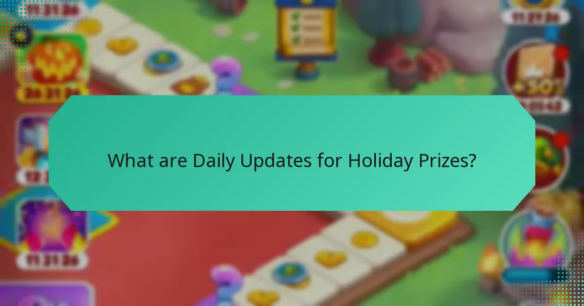 What are Daily Updates for Holiday Prizes?