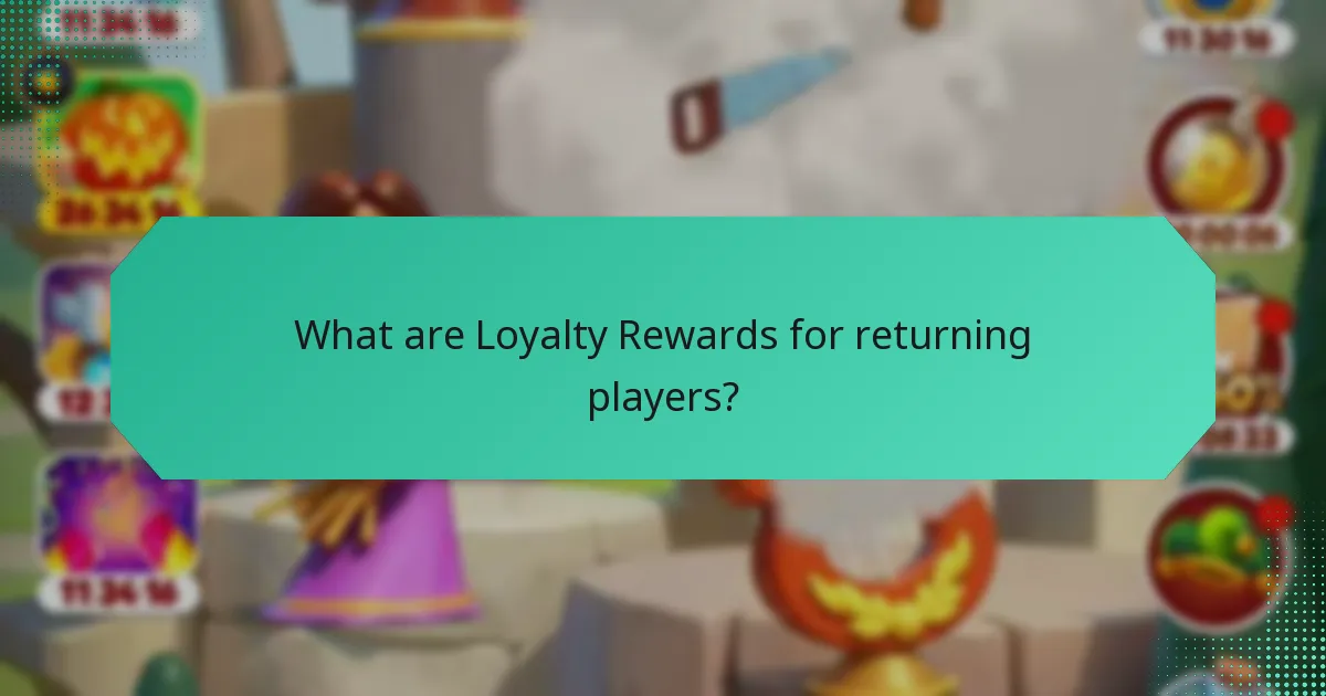 What are Loyalty Rewards for returning players?
