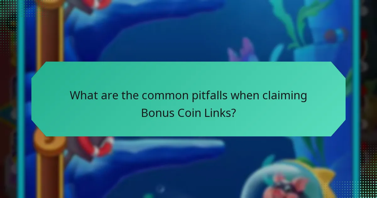 What are the common pitfalls when claiming Bonus Coin Links?