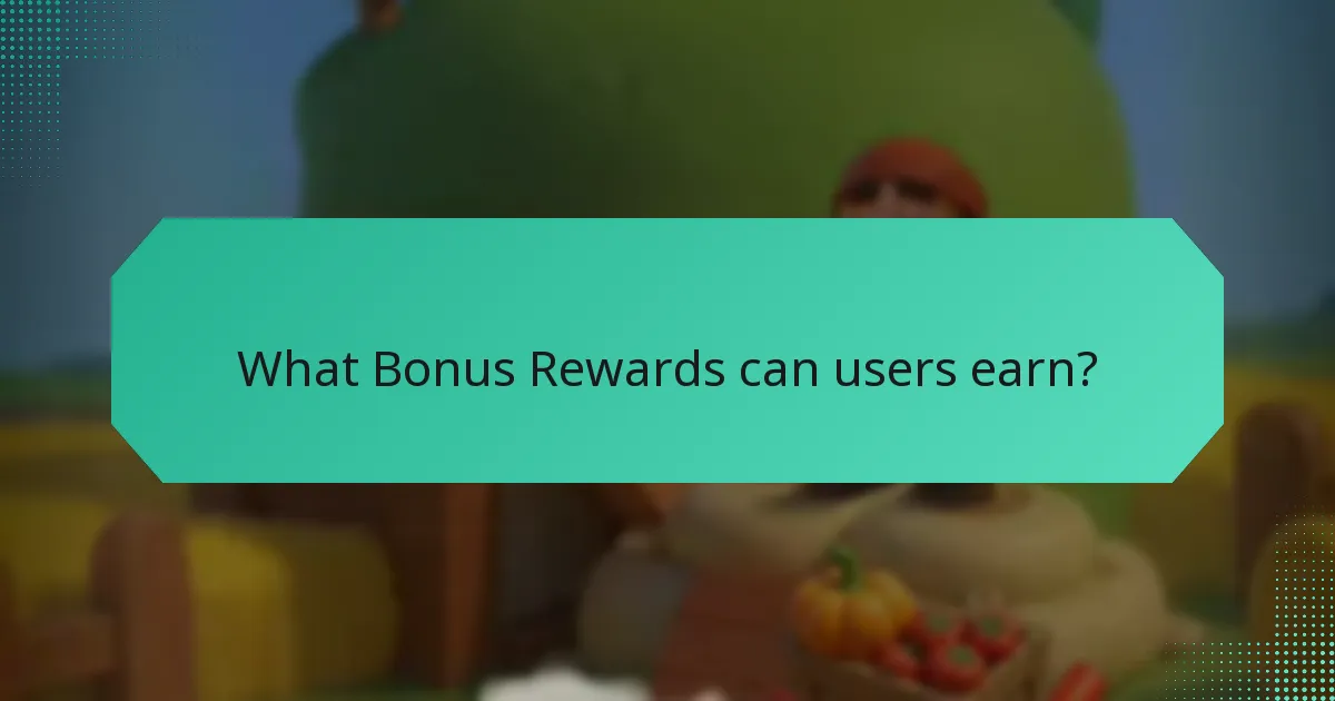 What Bonus Rewards can users earn?