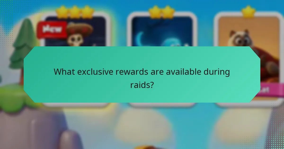 What exclusive rewards are available during raids?