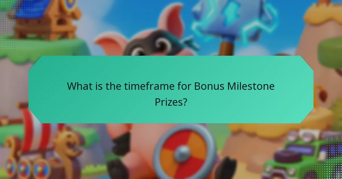 What is the timeframe for Bonus Milestone Prizes?