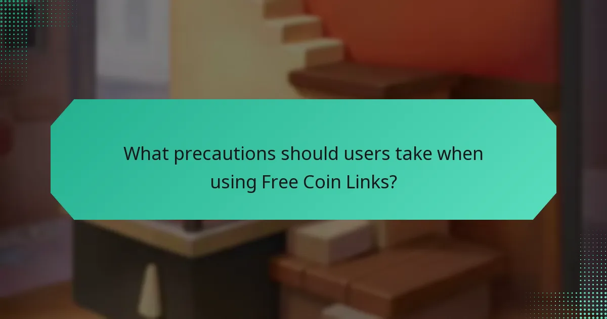 What precautions should users take when using Free Coin Links?