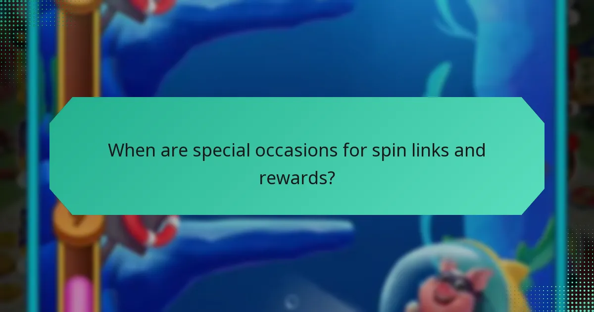 When are special occasions for spin links and rewards?
