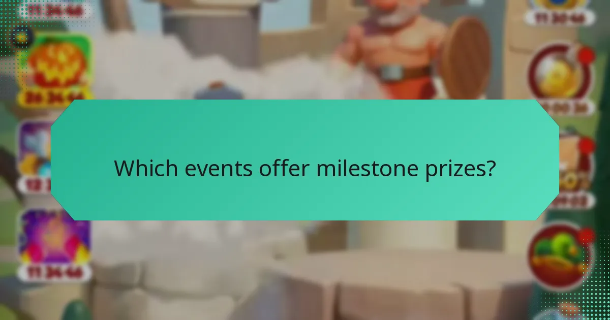 Which events offer milestone prizes?