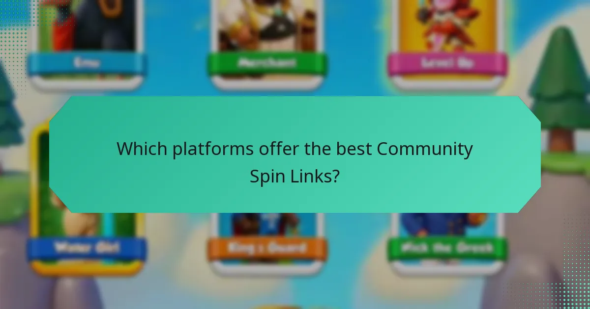 Which platforms offer the best Community Spin Links?
